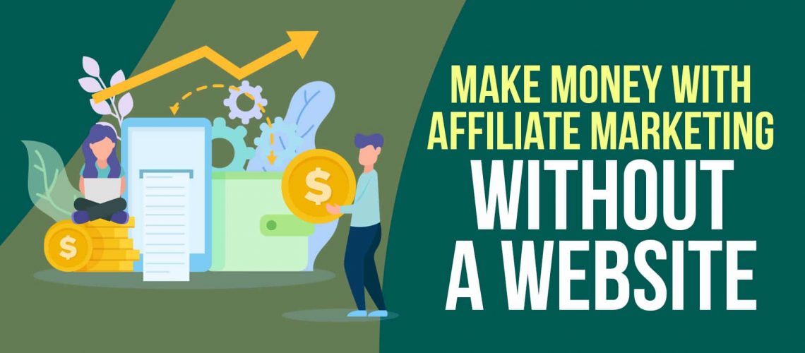 7 Ways To Make Money With Affiliate Marketing Without A Website Or Blog 3804